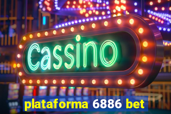 plataforma 6886 bet