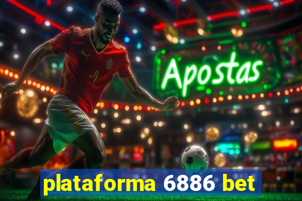 plataforma 6886 bet