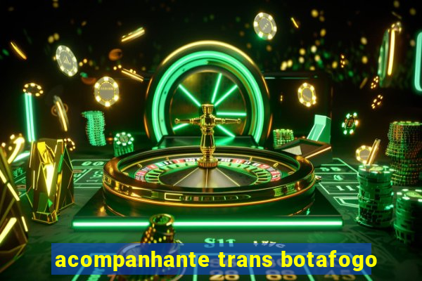 acompanhante trans botafogo