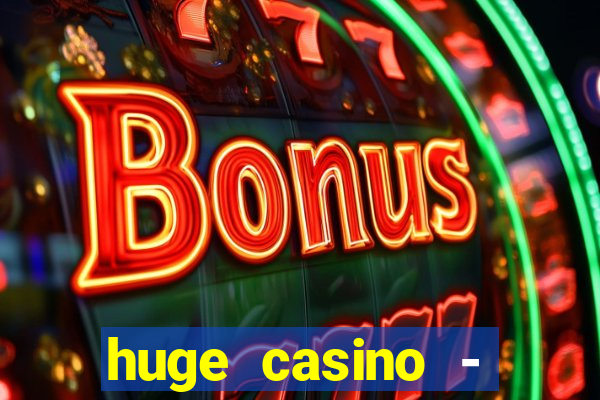 huge casino - jogos de cassino