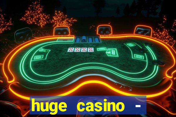 huge casino - jogos de cassino