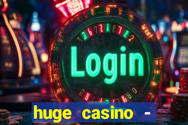 huge casino - jogos de cassino