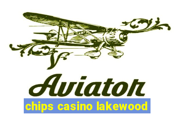 chips casino lakewood