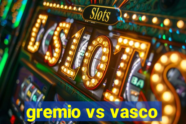 gremio vs vasco