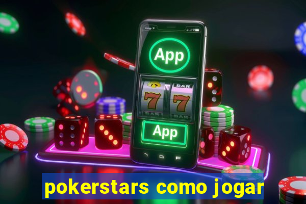 pokerstars como jogar