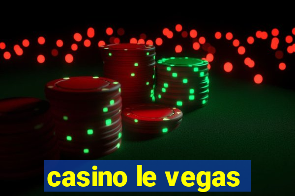 casino le vegas