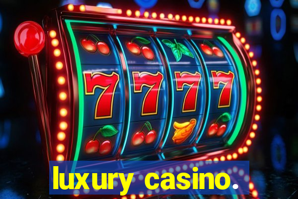 luxury casino.