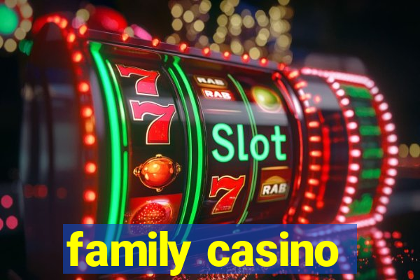 family casino