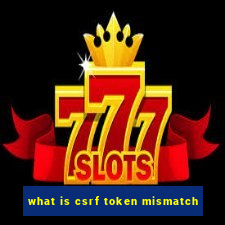 what is csrf token mismatch