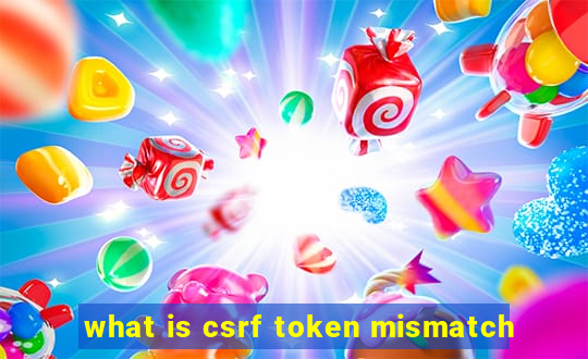 what is csrf token mismatch