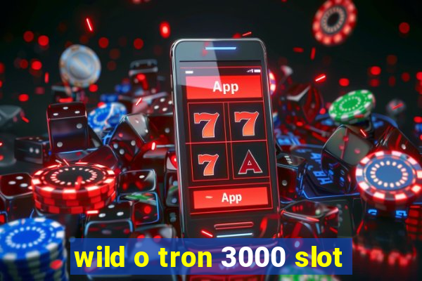 wild o tron 3000 slot