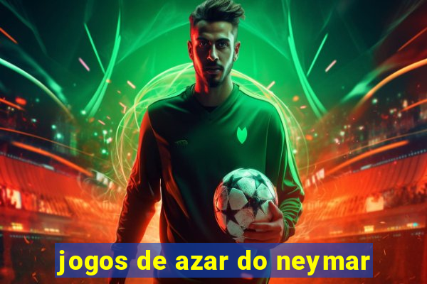 jogos de azar do neymar