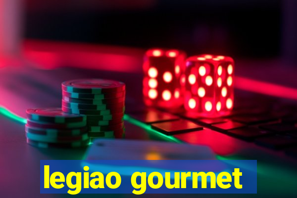 legiao gourmet