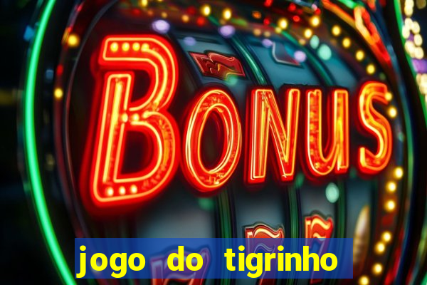 jogo do tigrinho que ganha bonus ao se cadastrar