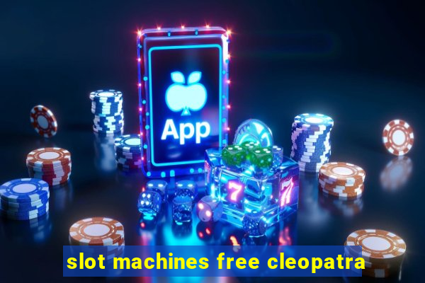 slot machines free cleopatra