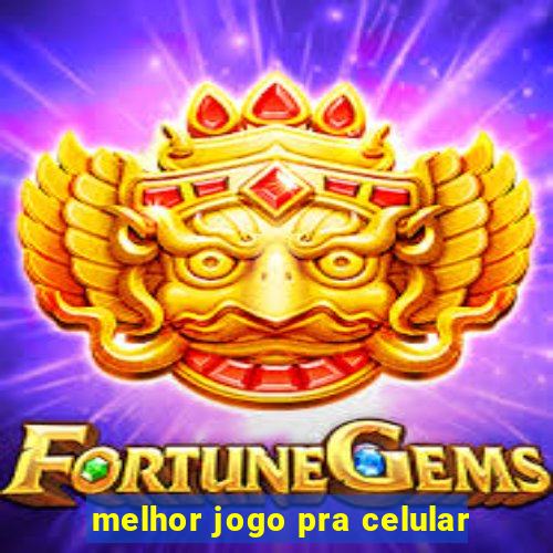 melhor jogo pra celular