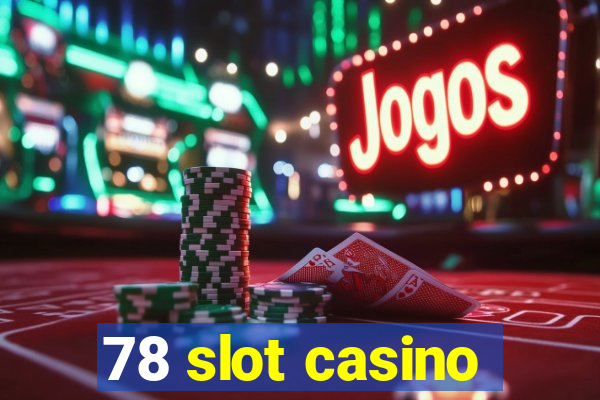 78 slot casino