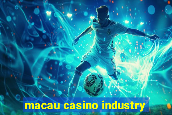 macau casino industry