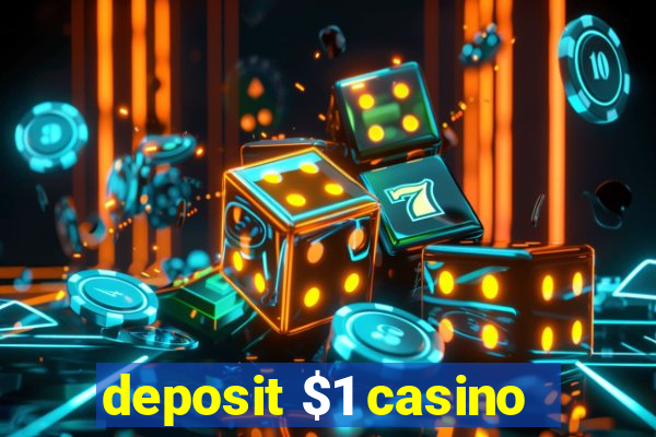 deposit $1 casino