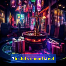 7b slots e confiável