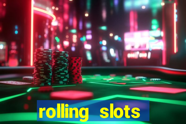 rolling slots casino login