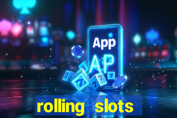 rolling slots casino login