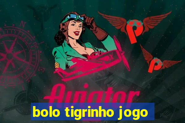 bolo tigrinho jogo