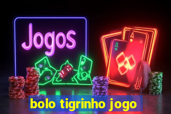 bolo tigrinho jogo