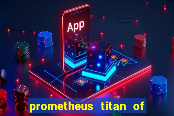 prometheus titan of fire slot