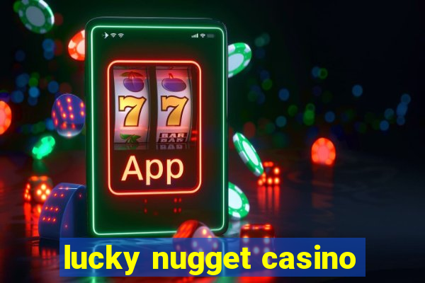 lucky nugget casino