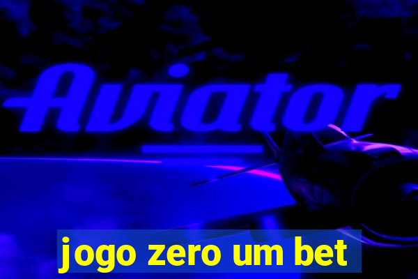 jogo zero um bet