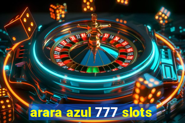 arara azul 777 slots