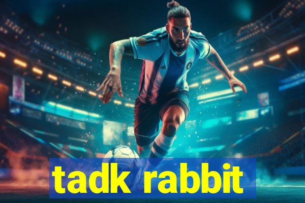 tadk rabbit