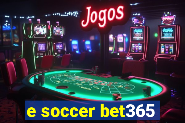 e soccer bet365