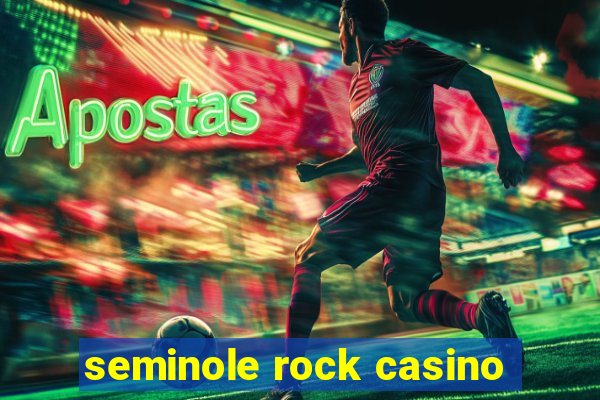 seminole rock casino