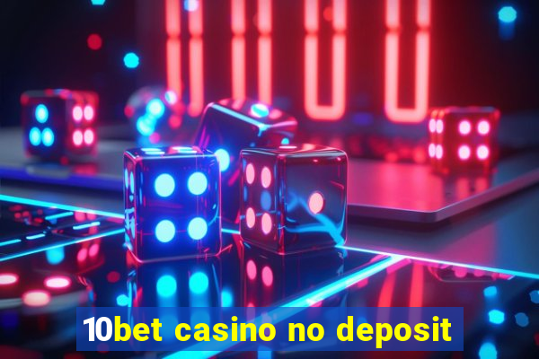 10bet casino no deposit