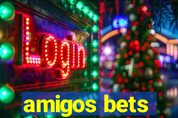 amigos bets