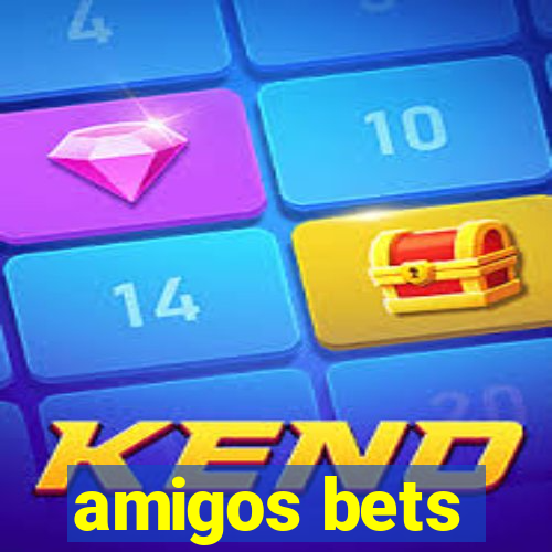 amigos bets