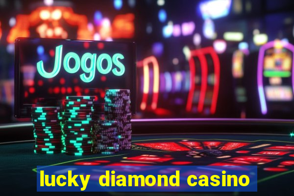 lucky diamond casino