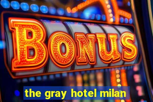 the gray hotel milan