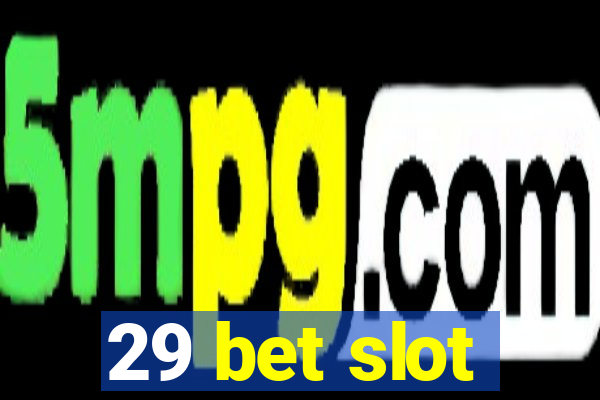 29 bet slot