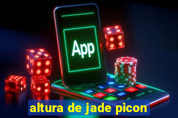 altura de jade picon