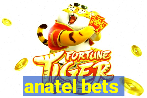 anatel bets