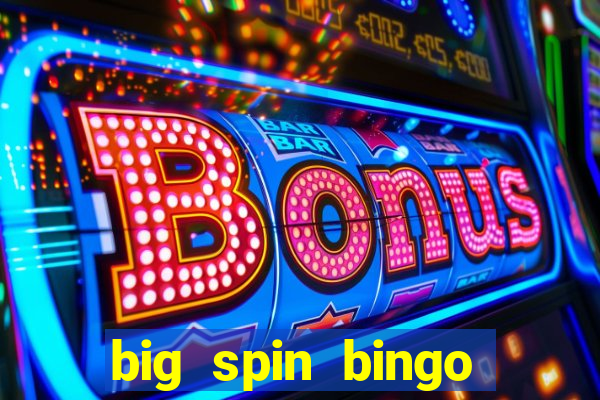 big spin bingo free bingo