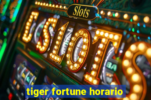 tiger fortune horario