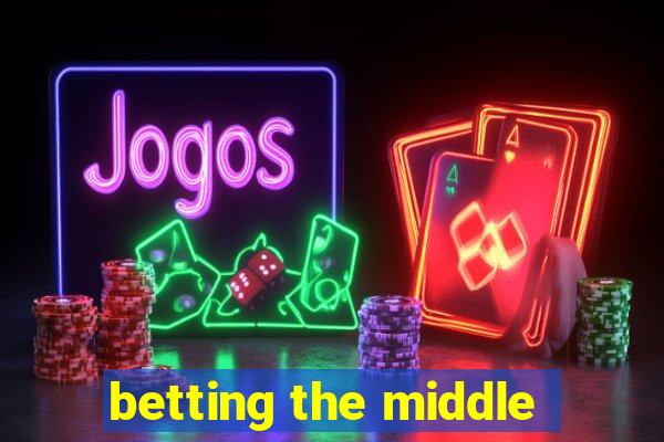 betting the middle