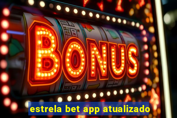 estrela bet app atualizado