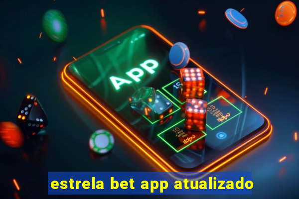 estrela bet app atualizado