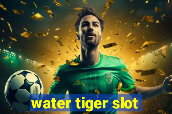 water tiger slot