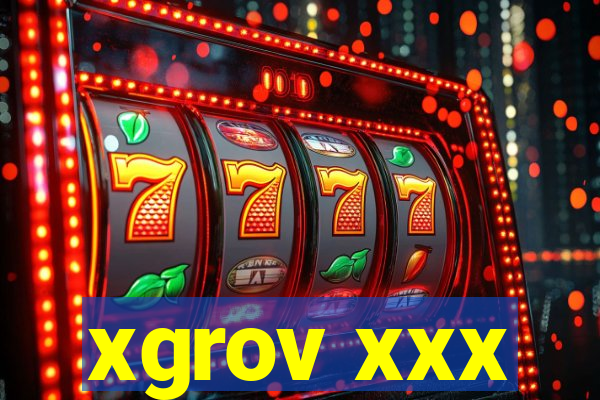 xgrov xxx